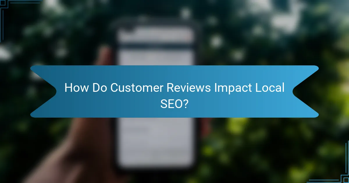 How Do Customer Reviews Impact Local SEO?