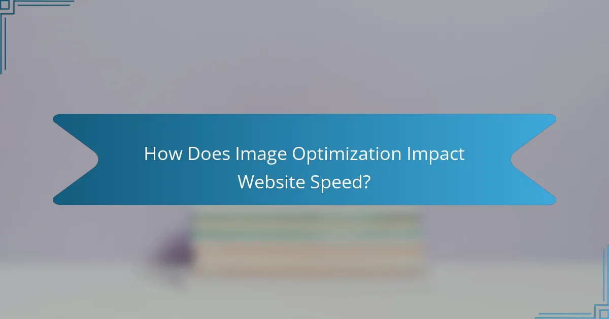 How Does Image Optimization Impact Website Speed?