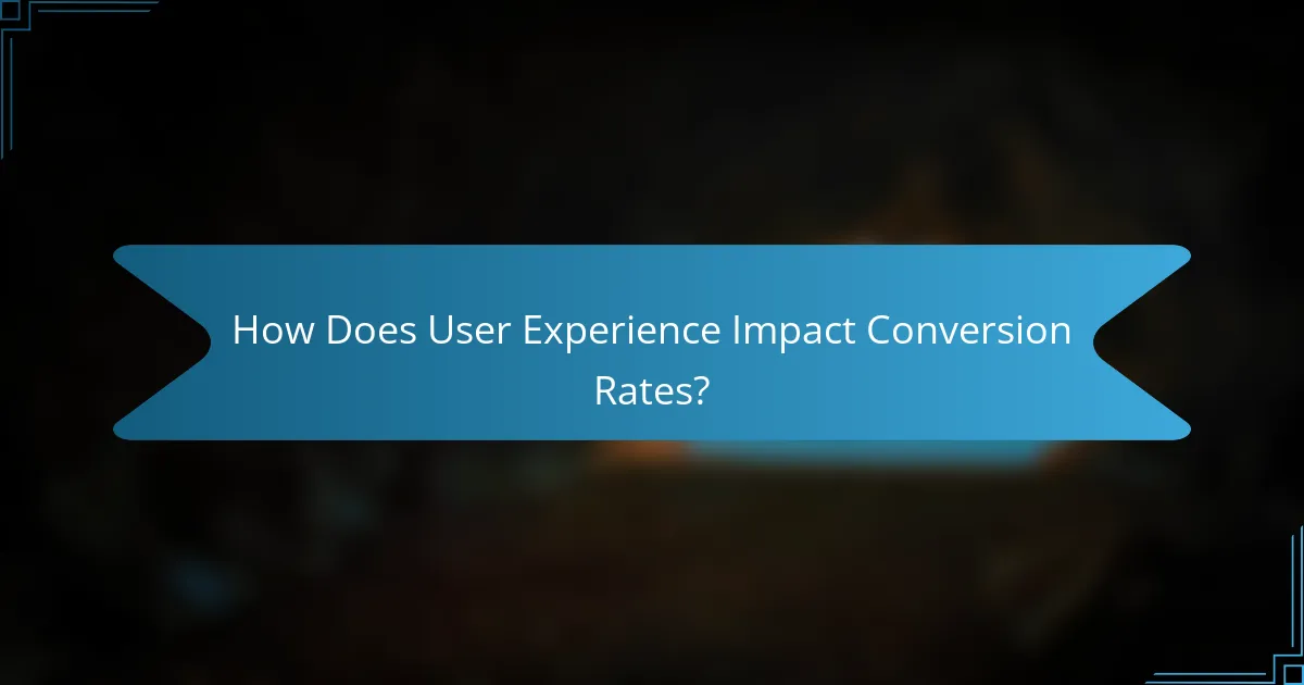 How Does User Experience Impact Conversion Rates?