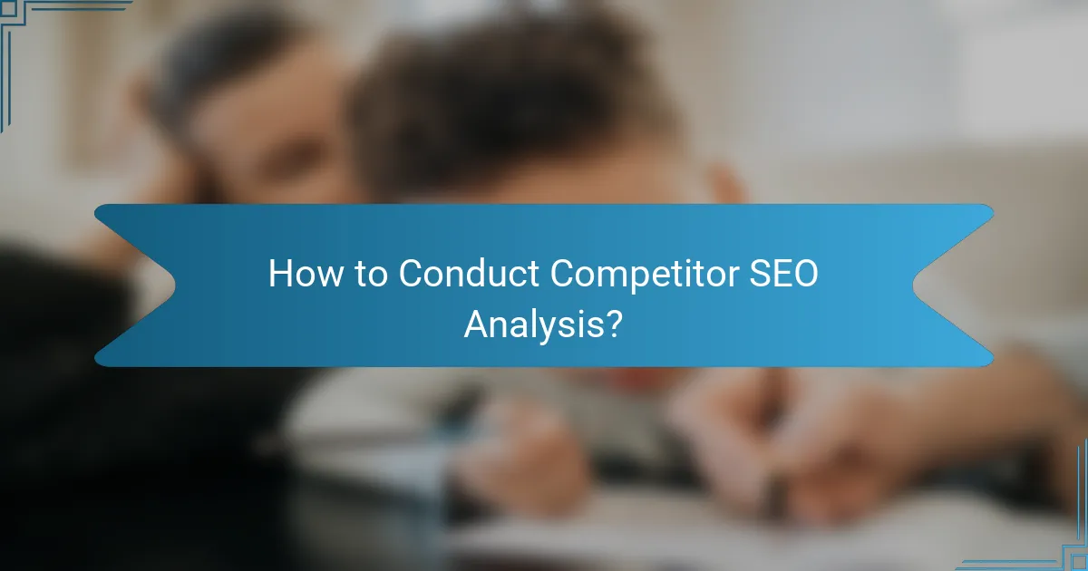 How to Conduct Competitor SEO Analysis?