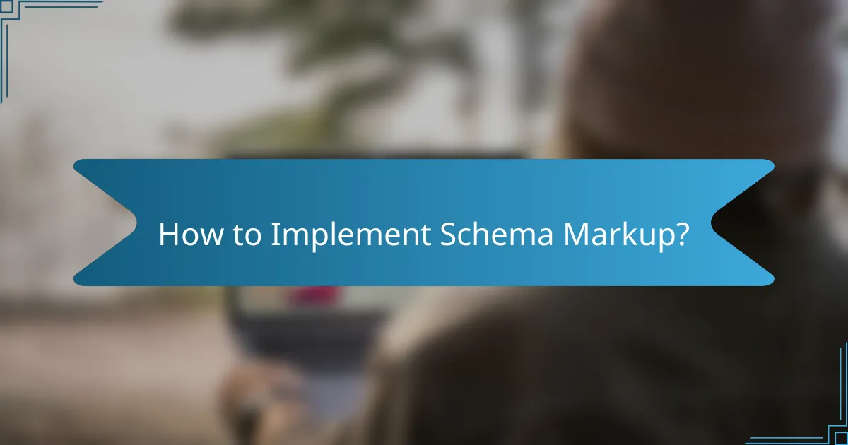 How to Implement Schema Markup?