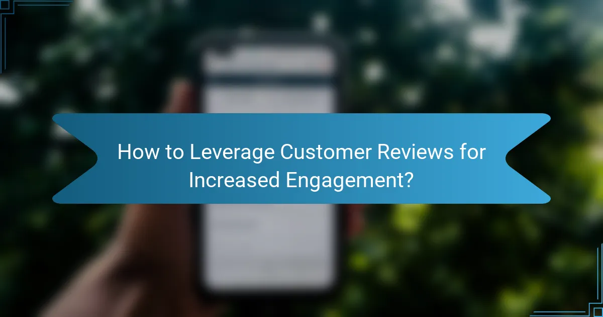 How to Leverage Customer Reviews for Increased Engagement?