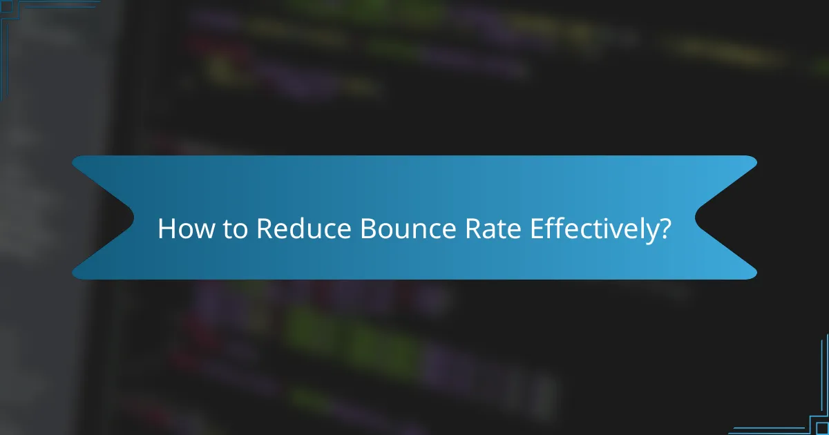How to Reduce Bounce Rate Effectively?