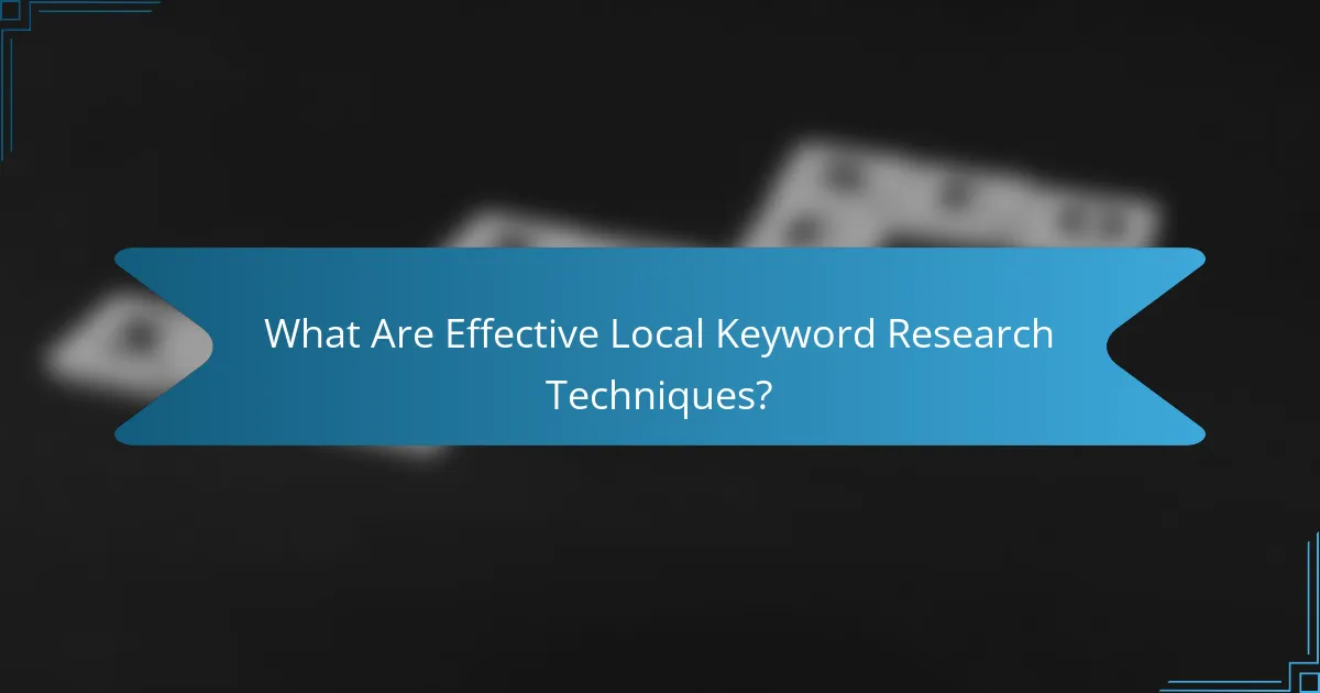 What Are Effective Local Keyword Research Techniques?