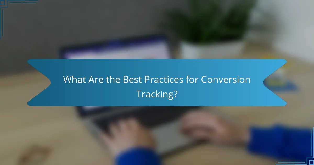 What Are the Best Practices for Conversion Tracking?