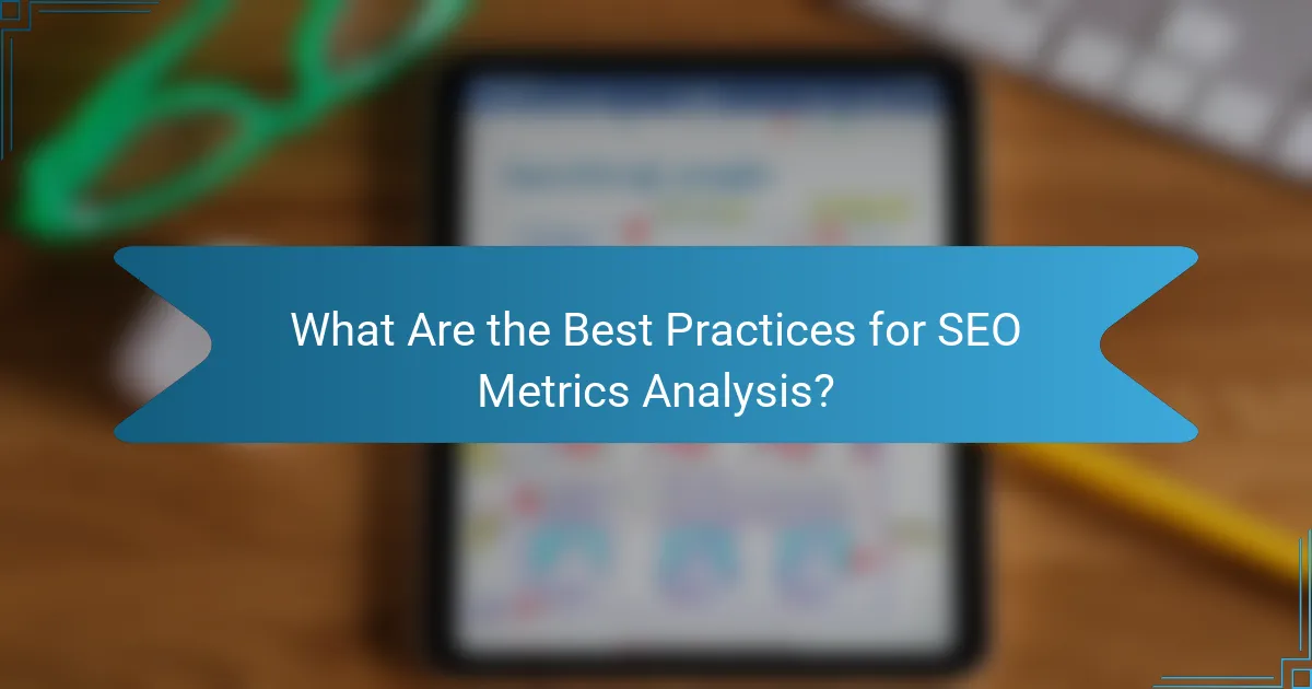What Are the Best Practices for SEO Metrics Analysis?