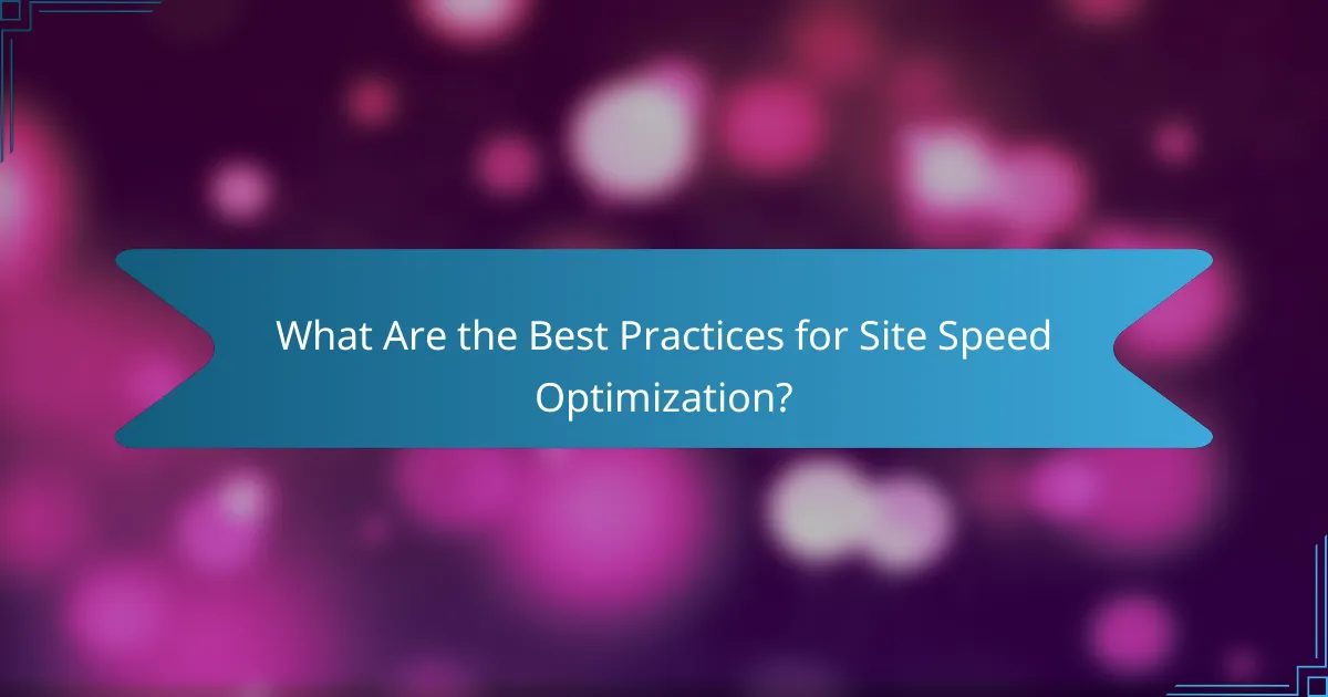 What Are the Best Practices for Site Speed Optimization?