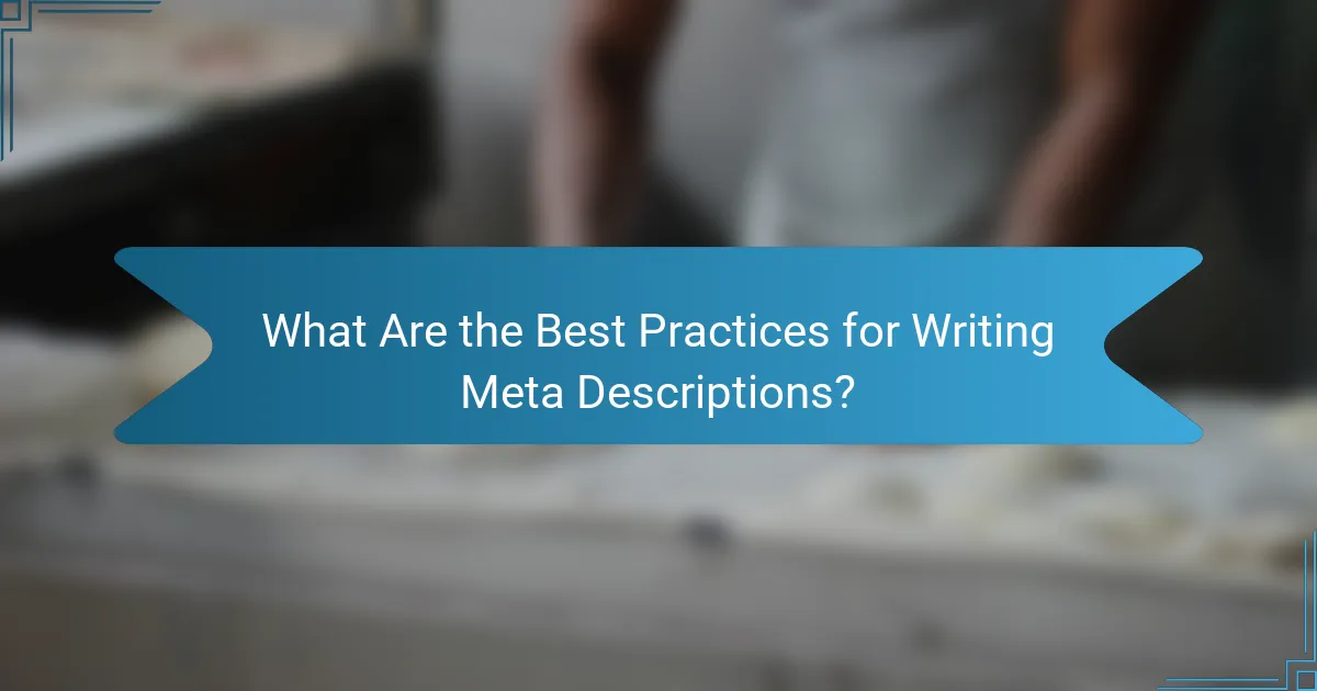 What Are the Best Practices for Writing Meta Descriptions?