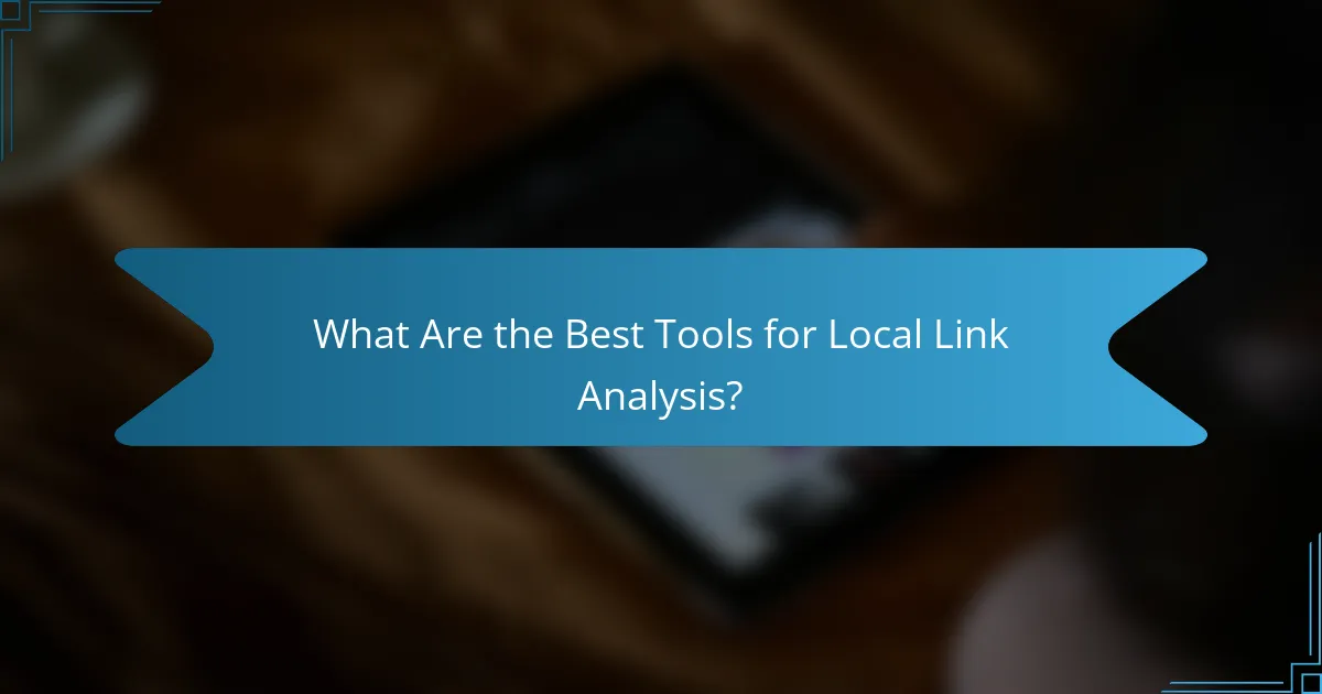 What Are the Best Tools for Local Link Analysis?