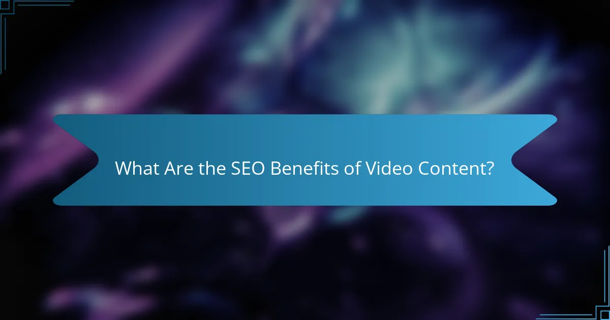 What Are the SEO Benefits of Video Content?