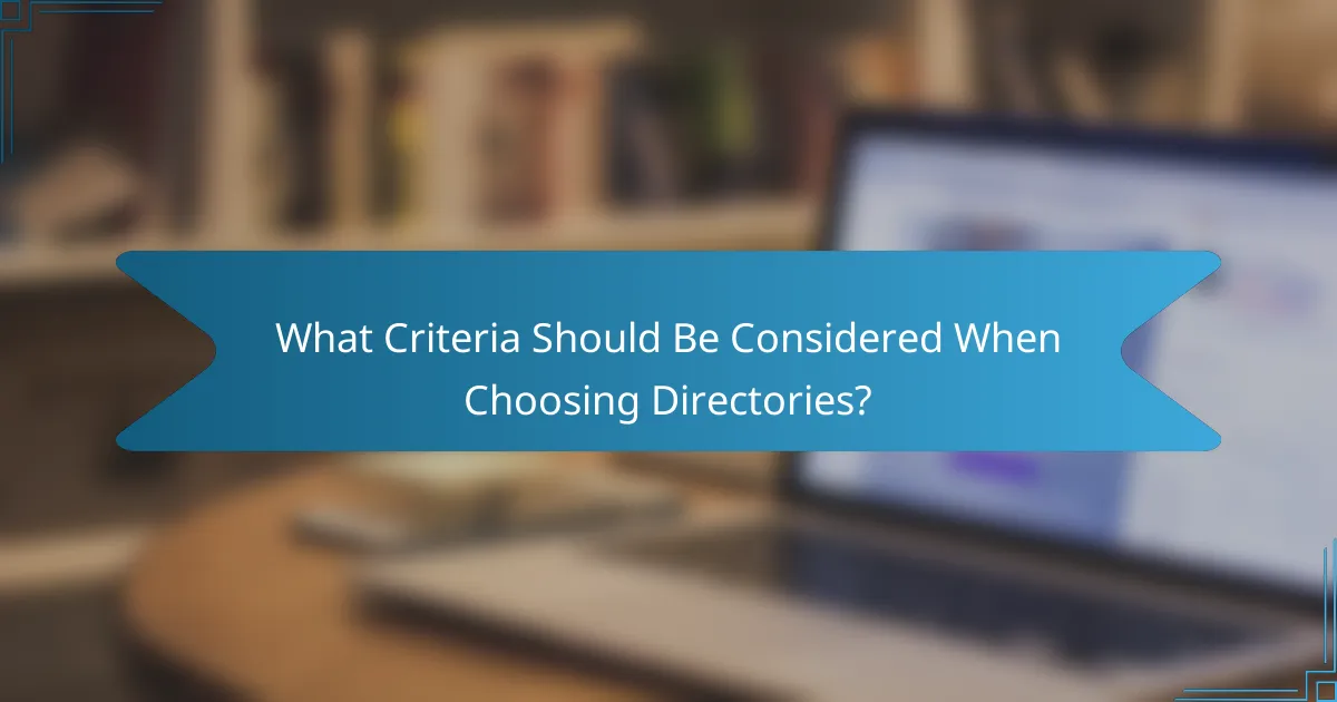 What Criteria Should Be Considered When Choosing Directories?