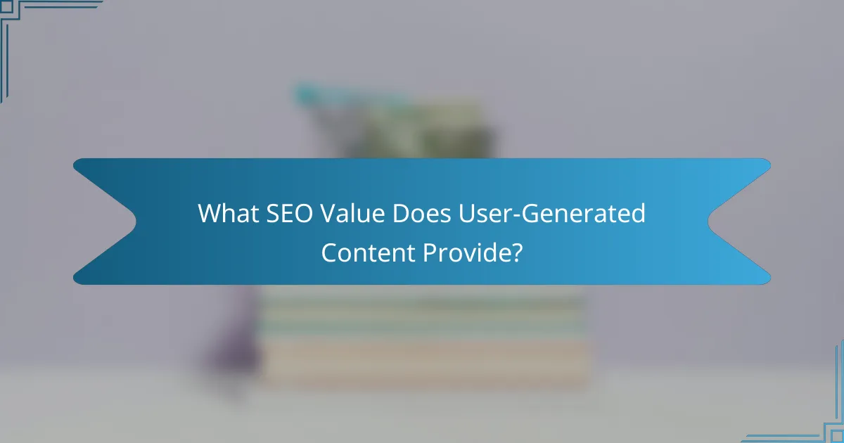 What SEO Value Does User-Generated Content Provide?