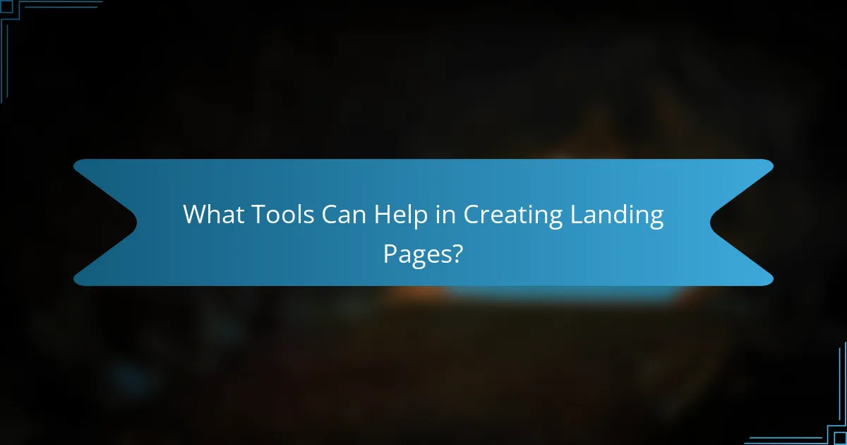What Tools Can Help in Creating Landing Pages?