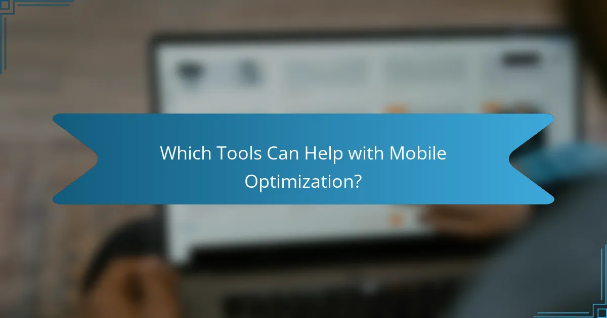Which Tools Can Help with Mobile Optimization?